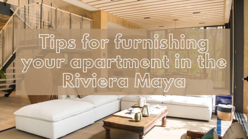 furnishing your riviera maya real estate property