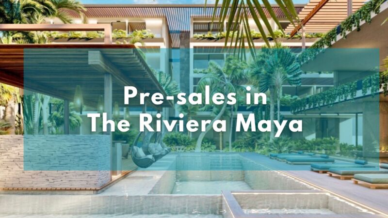 pre sales in the riviera maya