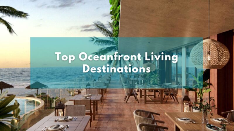 ocean front living destinations